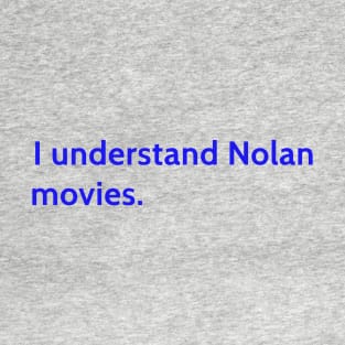 I understand Cristopher Nolan - movie director T-Shirt